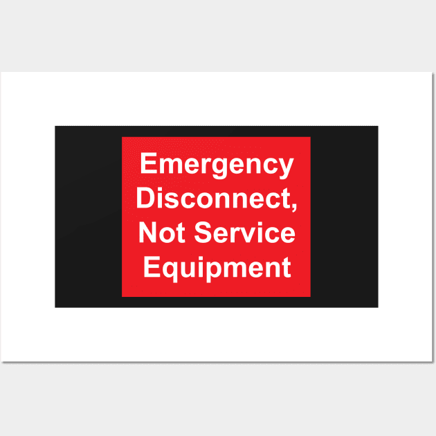 Electric Service Emergency Disconnect, Not Service Equipment Label Wall Art by MVdirector